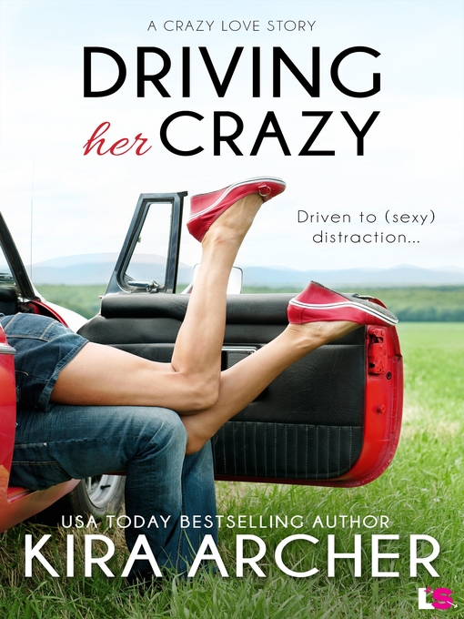 Title details for Driving Her Crazy by Kira Archer - Available